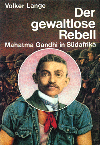Der gewaltlose Rebell - Mahatma Gandhi in Südafrika
